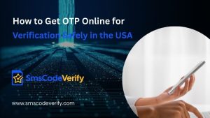Read more about the article How to Get OTP Online for Verification Safely in the USA