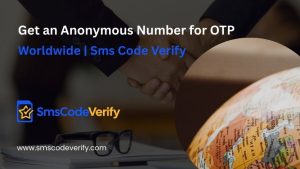 Read more about the article Get an Anonymous Number for OTP Worldwide | Sms Code Verify