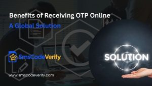 Read more about the article Benefits of Receiving OTP Online: A Global Solution