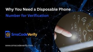 Read more about the article Why You Need a Disposable Phone Number for Verification