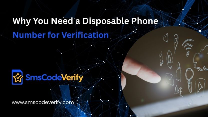 You are currently viewing Why You Need a Disposable Phone Number for Verification