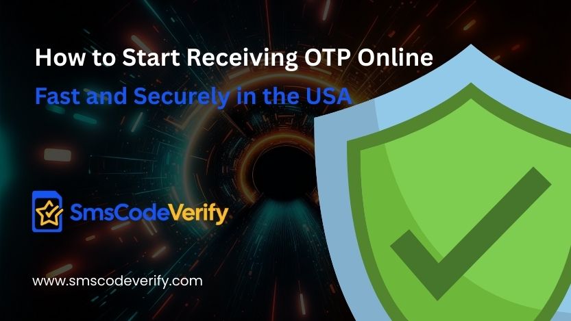You are currently viewing How to Start Receiving OTP Online Fast and Securely in the USA