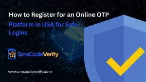Read more about the article How to Register for an Online OTP Platform in USA for Safe Logins