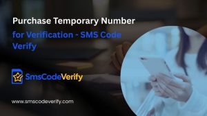 Read more about the article Purchase Temporary Number for Verification – SMS Code Verify