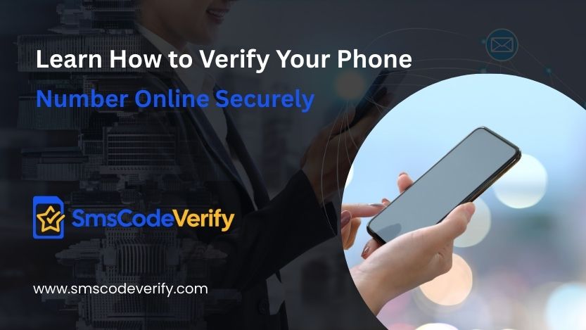 You are currently viewing Learn How to Verify Your Phone Number Online Securely
