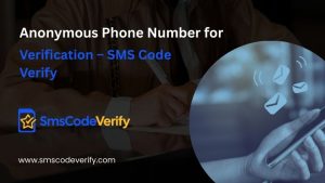 Read more about the article Anonymous Phone Number for Verification – SMS Code Verify