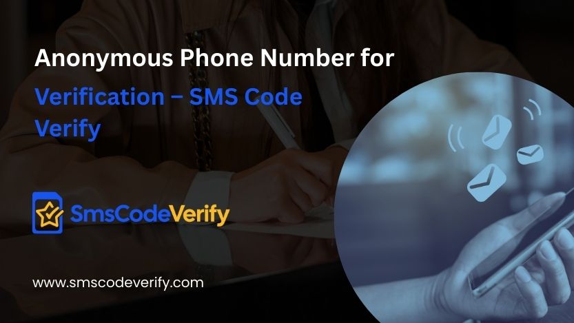 You are currently viewing Anonymous Phone Number for Verification – SMS Code Verify