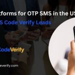 Top Platforms for OTP SMS in the USA: Why SMS Code Verify Leads