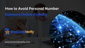 Read more about the article How to Avoid Personal Number Exposure Online Globally