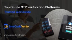 Read more about the article Top Online OTP Verification Platforms Trusted Worldwide