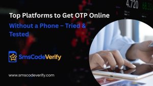 Read more about the article Top Platforms to Get OTP Online Without a Phone – Tried & Tested