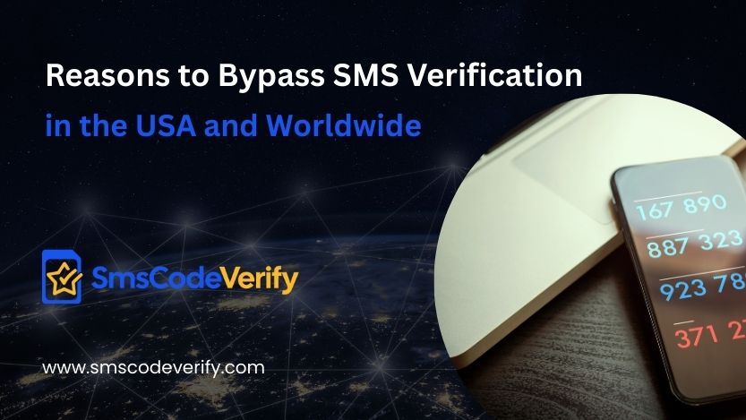 Read more about the article Reasons to Bypass SMS Verification in the USA and Worldwide