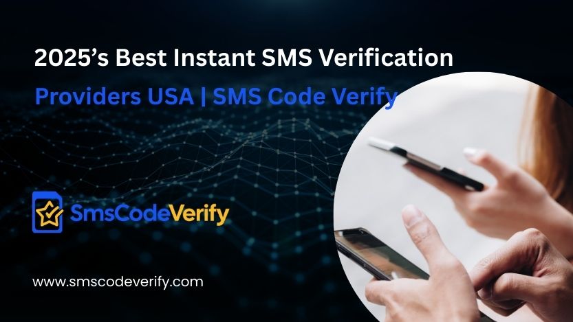 You are currently viewing 2025’s Best Instant SMS Verification Providers USA | SMS Code Verify