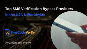 Read more about the article Top SMS Verification Bypass Providers in the USA & Worldwide
