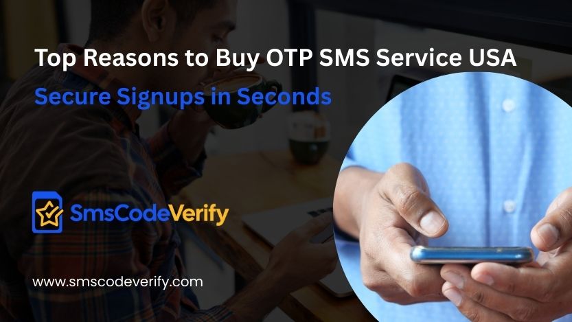 Read more about the article Top Reasons to Buy OTP SMS Service USA: Secure Signups in Seconds