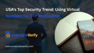 Read more about the article USA’s Top Security Trend: Using Virtual Numbers for OTP Verification