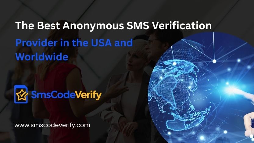 You are currently viewing The Best Anonymous SMS Verification Provider in the USA and Worldwide