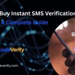 How to Buy Instant SMS Verification Service: A Complete Guide