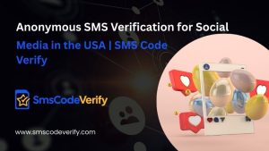 Read more about the article Anonymous SMS Verification for Social Media in the USA | SMS Code Verify