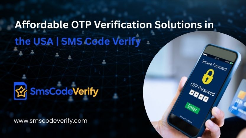 Read more about the article Affordable OTP Verification Solutions in the USA | SMS Code Verify