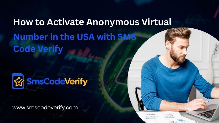 You are currently viewing How to Activate Anonymous Virtual Number in the USA with SMS Code Verify