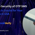Why the Security of OTP SMS Services is Crucial for Your Business in USA