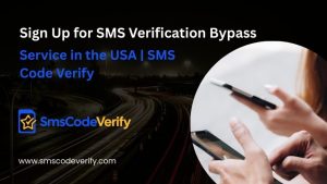 Read more about the article Sign Up for SMS Verification Bypass Service in the USA | SMS Code Verify