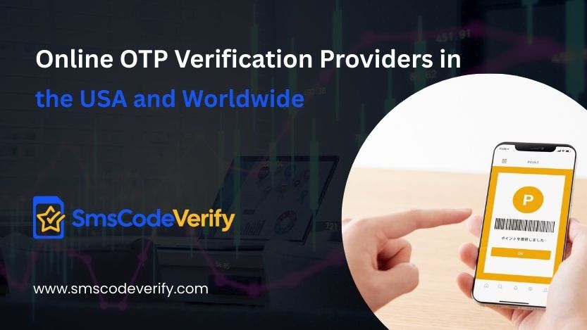 Read more about the article Online OTP Verification Providers in the USA and Worldwide