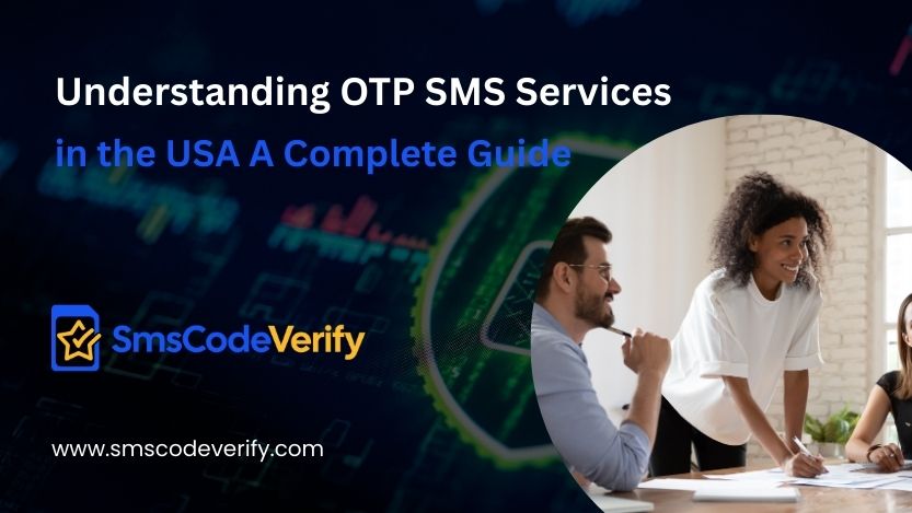 Read more about the article Understanding OTP SMS Services in the USA: A Complete Guide