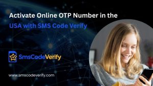 Read more about the article Activate Online OTP Number in the USA with SMS Code Verify