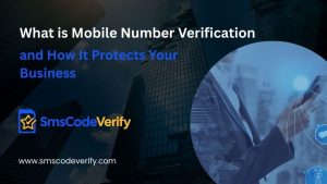 Read more about the article What is Mobile Number Verification and How It Protects Your Business