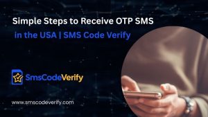 Read more about the article Simple Steps to Receive OTP SMS in the USA | SMS Code Verify