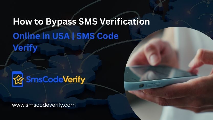 Read more about the article How to Bypass SMS Verification Online in USA | SMS Code Verify