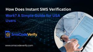 Read more about the article How Does Instant SMS Verification Work? A Simple Guide for USA Users