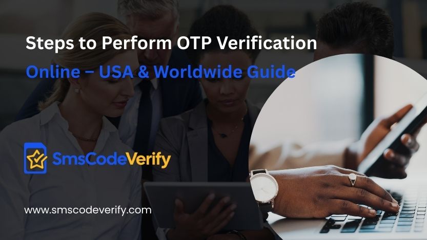 You are currently viewing Steps to Perform OTP Verification Online – USA & Worldwide Guide