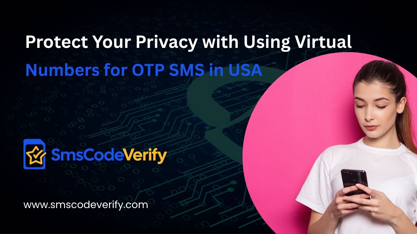 You are currently viewing Protect Your Privacy with Using Virtual Numbers for OTP SMS in USA