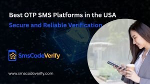Read more about the article Best OTP SMS Platforms in the USA: Secure and Reliable Verification