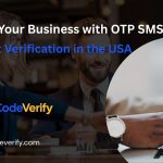 Secure Your Business with OTP SMS for Account Verification in the USA