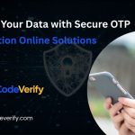 Protect Your Data with Secure OTP Verification Online Solutions